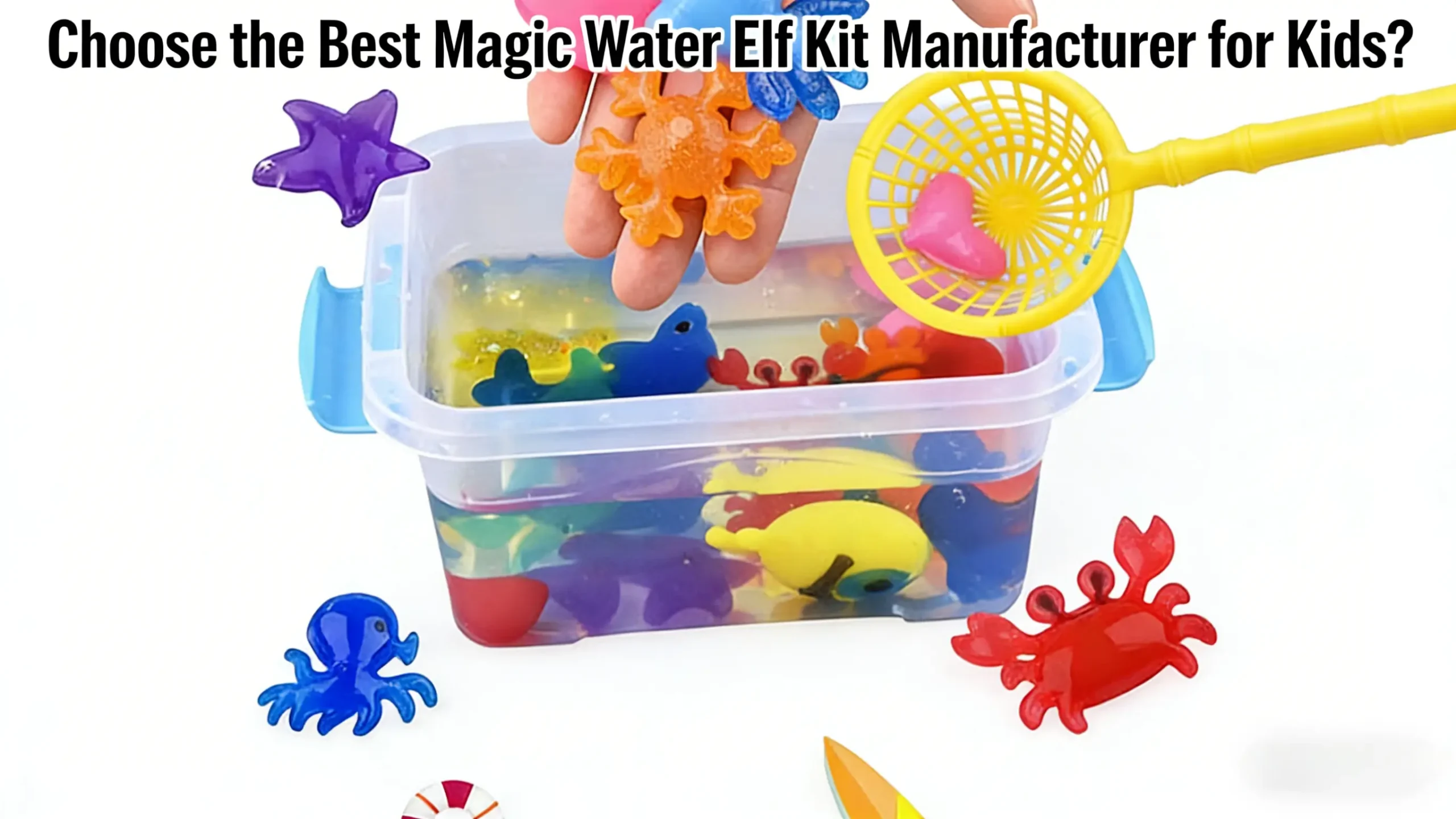 Choose the Best Magic Water Elf Kit Manufacturer for Kids